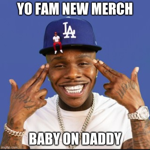 DABABY | YO FAM NEW MERCH; BABY ON DADDY | image tagged in baby on baby album cover dababy,lets go,rapper,dababy,baby,memes | made w/ Imgflip meme maker