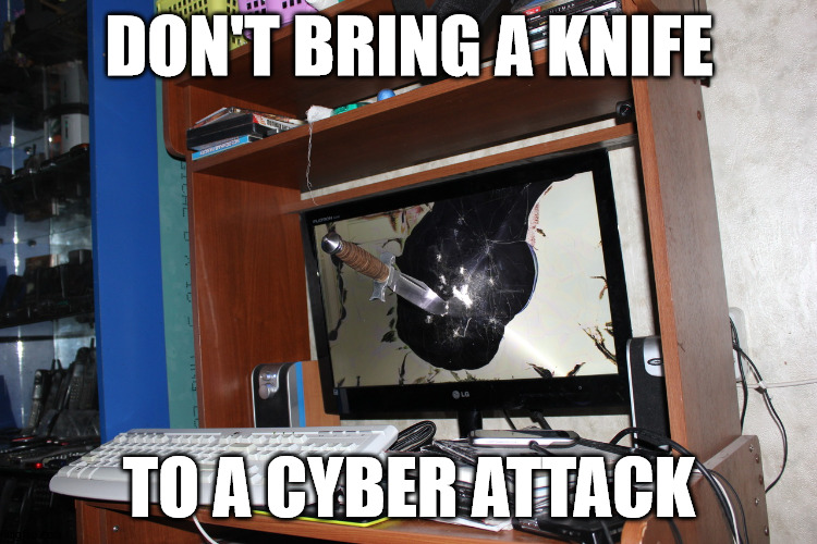 DON'T BRING A KNIFE; TO A CYBER ATTACK | made w/ Imgflip meme maker