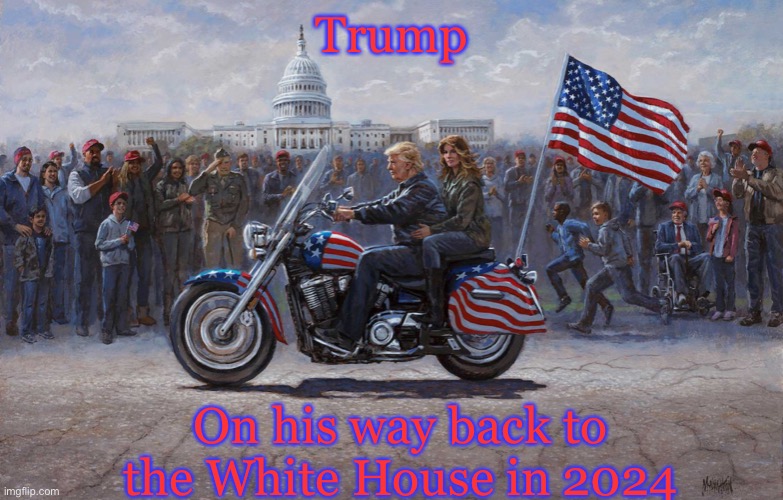 This is honestly the coolest picture I’ve ever seen though | Trump; On his way back to the White House in 2024 | image tagged in trump on motorcycle | made w/ Imgflip meme maker