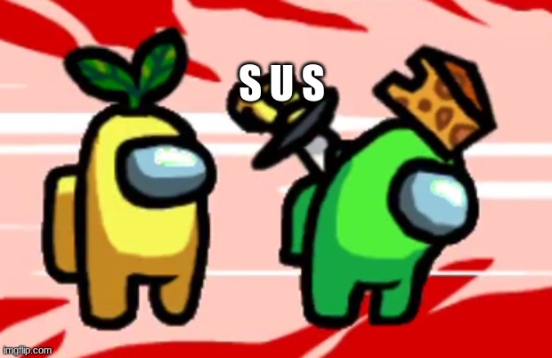 Among Us Stab | S U S | image tagged in among us stab | made w/ Imgflip meme maker