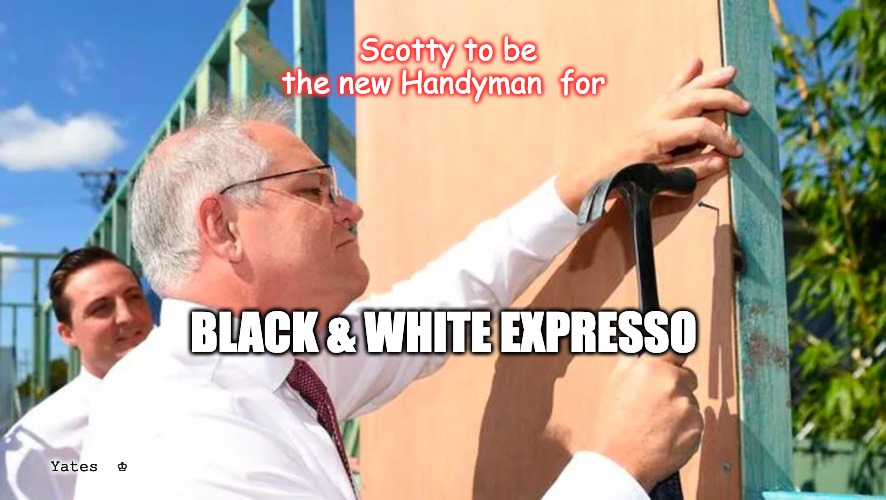 Scotty the Handyman | Scotty to be the new Handyman  for; BLACK & WHITE EXPRESSO; Yates  ♔ | image tagged in handyman,pm for handyman | made w/ Imgflip meme maker
