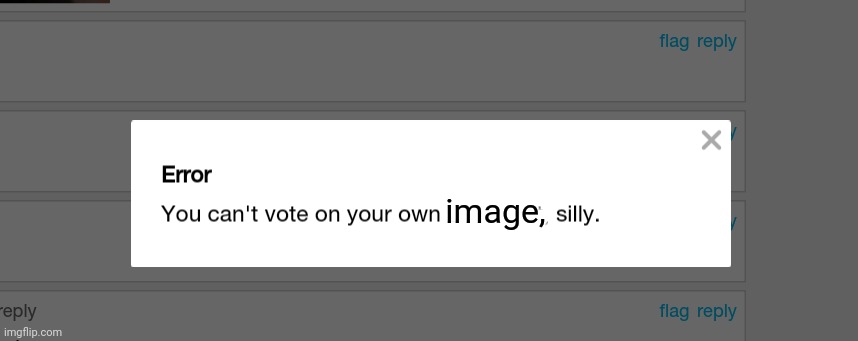You can't upvote your own comment, silly | image, | image tagged in you can't upvote your own comment silly | made w/ Imgflip meme maker