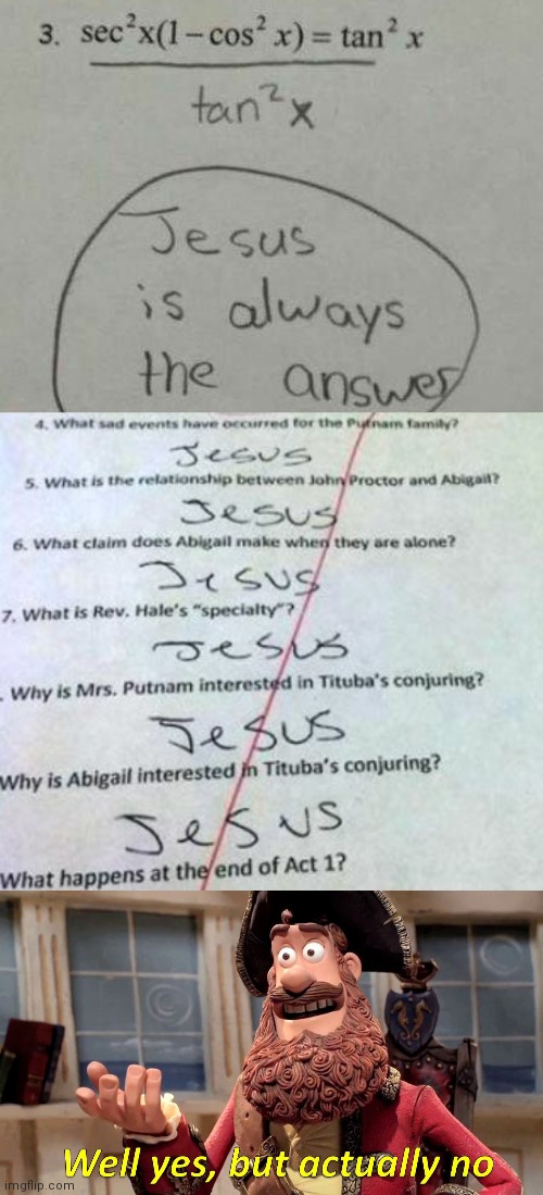 Lol | image tagged in well yes but actually no,jesus christ,jesus is always the answer,school,funny test answers,test | made w/ Imgflip meme maker