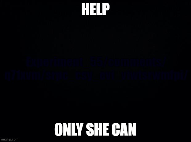 only she can | HELP; ONLY SHE CAN | made w/ Imgflip meme maker