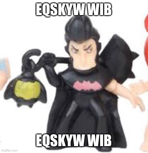 Testing something :P | EQSKYW WIB; EQSKYW WIB | image tagged in batman from brawl stars | made w/ Imgflip meme maker