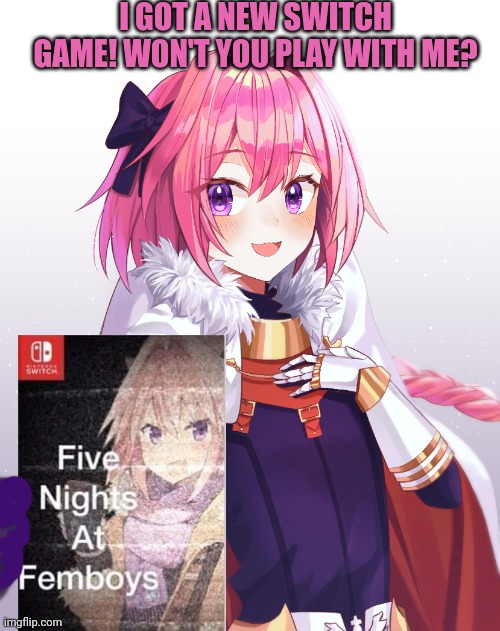 Best new switch game! | I GOT A NEW SWITCH GAME! WON'T YOU PLAY WITH ME? | image tagged in astolfo,fake,nintendo switch,games,anime boi | made w/ Imgflip meme maker