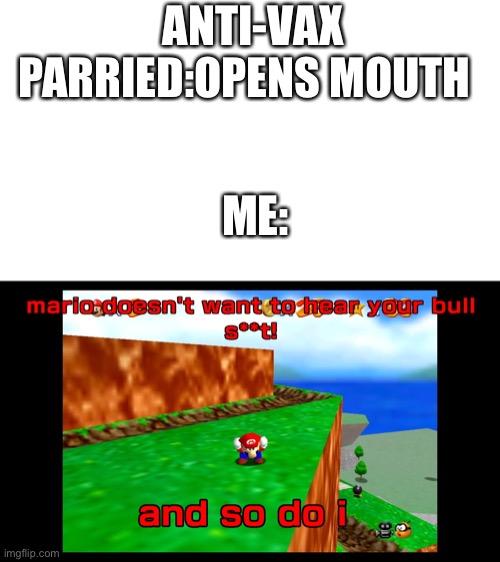 Tro | ANTI-VAX PARRIED:OPENS MOUTH; ME: | image tagged in mario does not wanna hear your bullshit | made w/ Imgflip meme maker