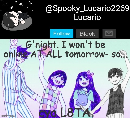 :) | G'night. I won't be online AT ALL tomorrow- so... cya L8TA | image tagged in omori template thank you yachi | made w/ Imgflip meme maker