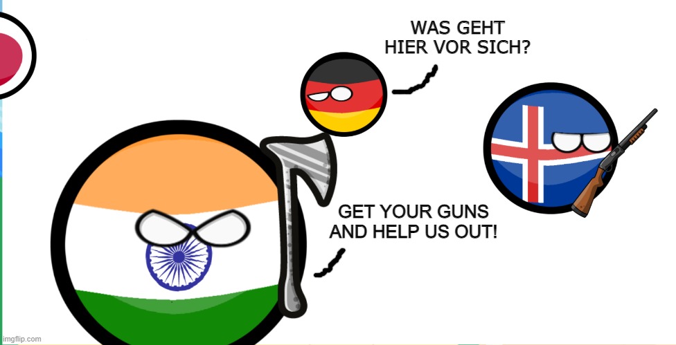 GET YOUR GUNS AND HELP US OUT! WAS GEHT HIER VOR SICH? | made w/ Imgflip meme maker