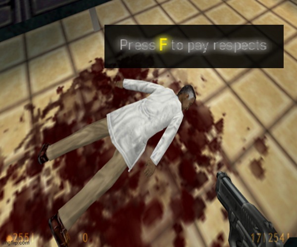 .sample | image tagged in gaming,half life,press f to pay respects,dead,bloody | made w/ Imgflip meme maker