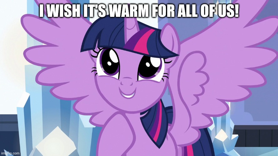 I WISH IT'S WARM FOR ALL OF US! | made w/ Imgflip meme maker