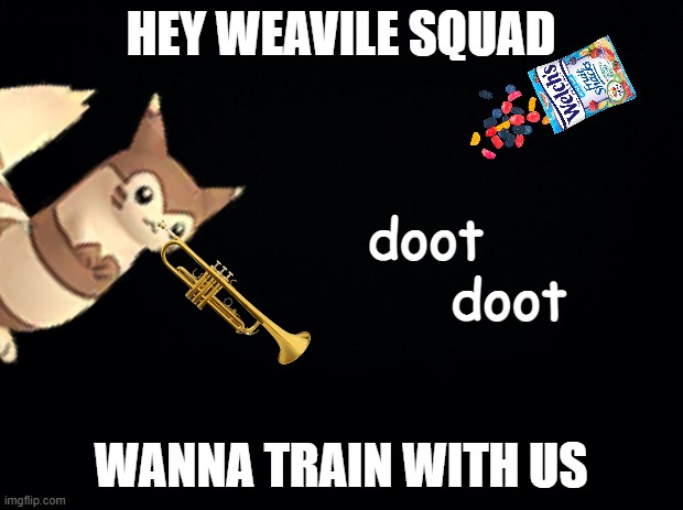 https://imgflip.com/m/Furret_Army_Field | HEY WEAVILE SQUAD; WANNA TRAIN WITH US | image tagged in furret doot doot | made w/ Imgflip meme maker