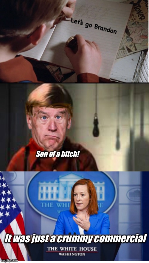 Remember leftists. Drink your Joevaline | Son of a bitch! It was just a crummy commercial | image tagged in jen um psaki,joe exotic,a christmas story,memes,politics | made w/ Imgflip meme maker