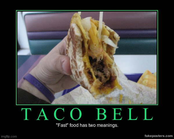 Taco bell: it goes in and out chunky | image tagged in taco bell,why | made w/ Imgflip meme maker