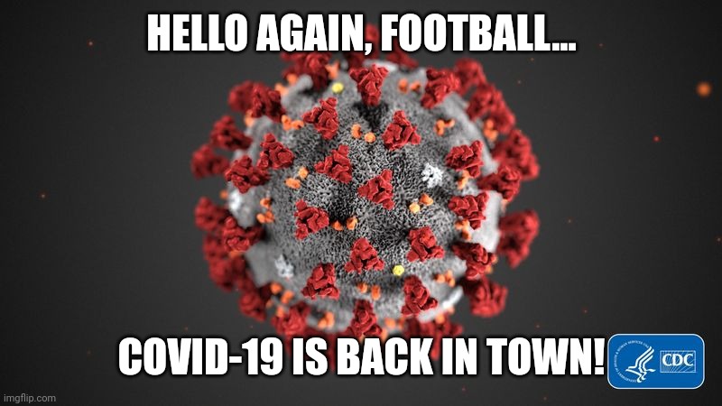Ah sh!t, here we go again. Theo Hernandez positive for COVID, and it seems the Wuhan Virus could return to the entire Football. | HELLO AGAIN, FOOTBALL... COVID-19 IS BACK IN TOWN! | image tagged in covid 19,coronavirus,covid-19,corona virus,football,soccer | made w/ Imgflip meme maker