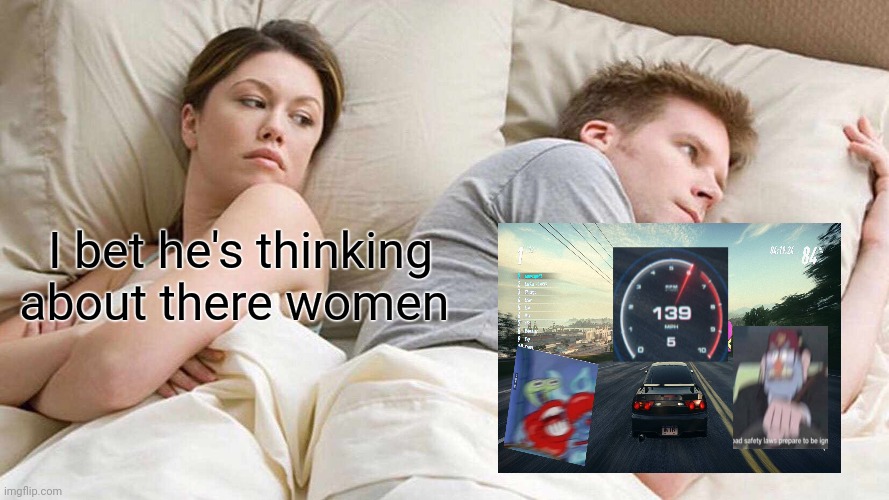 I Bet He's Thinking About Other Women | I bet he's thinking about there women | image tagged in memes,i bet he's thinking about other women | made w/ Imgflip meme maker