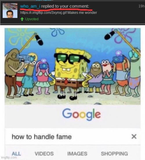 image tagged in how to handle fame | made w/ Imgflip meme maker