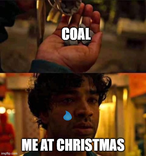 Squid game Marbles | COAL; ME AT CHRISTMAS | image tagged in squid game marbles | made w/ Imgflip meme maker