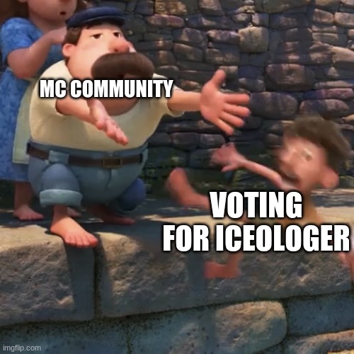 Man throws child into water | MC COMMUNITY; VOTING FOR ICEOLOGER | image tagged in man throws child into water | made w/ Imgflip meme maker