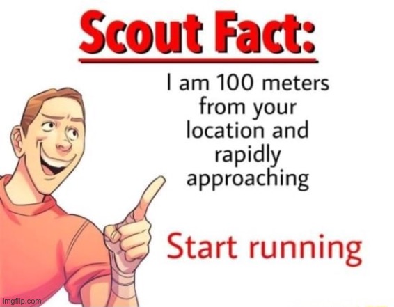 R u n | image tagged in scout fact | made w/ Imgflip meme maker