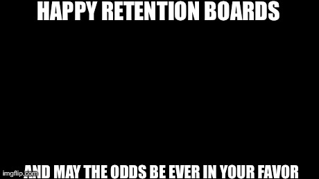 HAPPY RETENTION BOARDS AND MAY THE ODDS BE EVER IN YOUR FAVOR | made w/ Imgflip meme maker