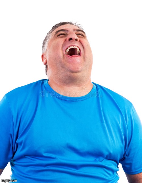 Chubby Guy Laughing | image tagged in chubby guy laughing | made w/ Imgflip meme maker