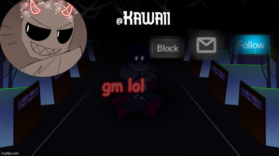 h | gm lol | image tagged in kawaii's austin temp bc i love both austin and eteled | made w/ Imgflip meme maker