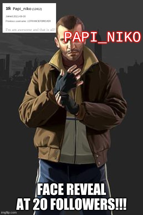 FACE REVEAL AT 20 FOLLOWERS!!! | image tagged in papi_niko template | made w/ Imgflip meme maker