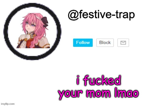 festive-trap announcement | i fucked your mom lmao | made w/ Imgflip meme maker