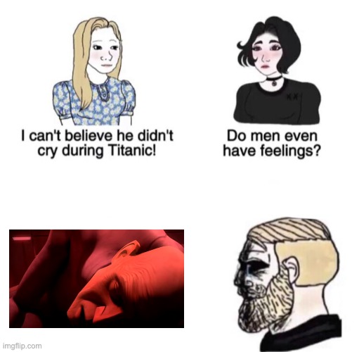 He didn't cry during Titanic | image tagged in he didn't cry during titanic | made w/ Imgflip meme maker