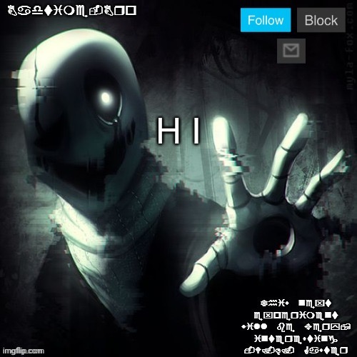 Gaster 2 | H I | image tagged in gaster 2 | made w/ Imgflip meme maker