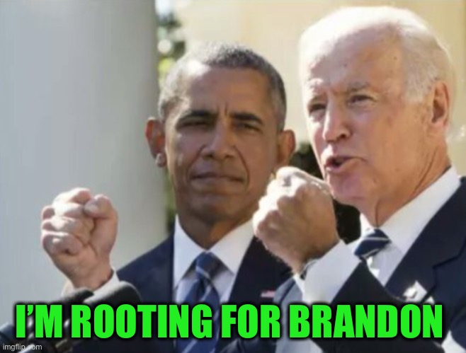 Biden fists | I’M ROOTING FOR BRANDON | image tagged in biden fists | made w/ Imgflip meme maker