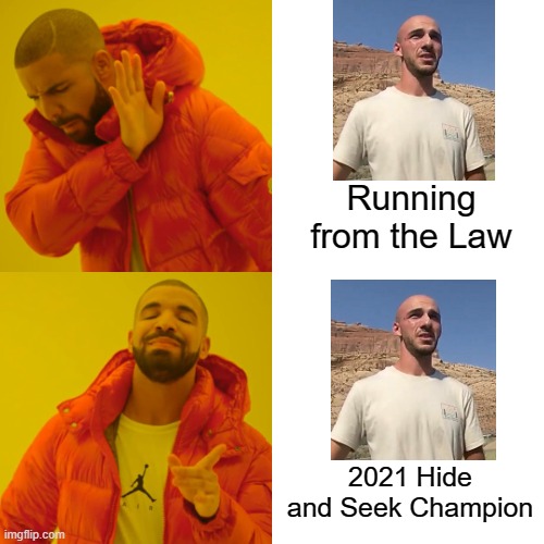 Get the trophy ready | Running from the Law; 2021 Hide and Seek Champion | image tagged in memes,drake hotline bling | made w/ Imgflip meme maker