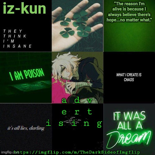t i t l e | a d v e r t i s i n g; https://imgflip.com/m/TheDarkSideofImgflip | image tagged in iz-kun's nagito temp thank u sayori_senpai v | made w/ Imgflip meme maker
