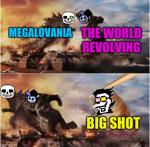 Kong Godzilla Doge | THE WORLD REVOLVING; MEGALOVANIA; BIG SHOT | image tagged in kong godzilla doge | made w/ Imgflip meme maker