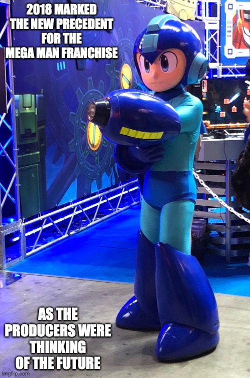 New Mega Man Costume |  2018 MARKED THE NEW PRECEDENT FOR THE MEGA MAN FRANCHISE; AS THE PRODUCERS WERE THINKING OF THE FUTURE | image tagged in megaman,memes,gaming | made w/ Imgflip meme maker