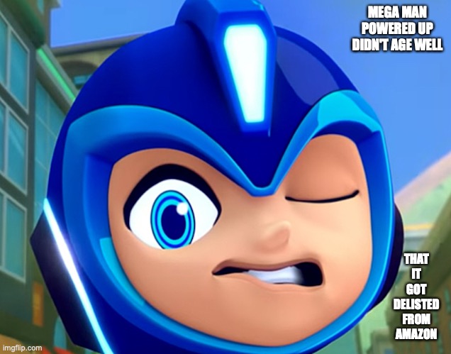 Mega Man Powered Up Delisted | MEGA MAN POWERED UP DIDN'T AGE WELL; THAT IT GOT DELISTED FROM AMAZON | image tagged in megaman,megaman powered up,memes | made w/ Imgflip meme maker