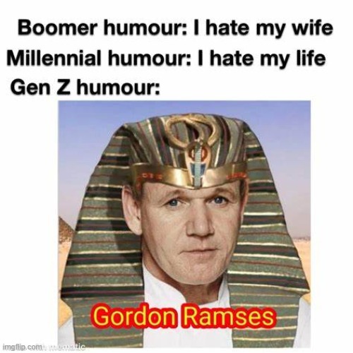 gordan ramses the 2nd | image tagged in gen z humor | made w/ Imgflip meme maker