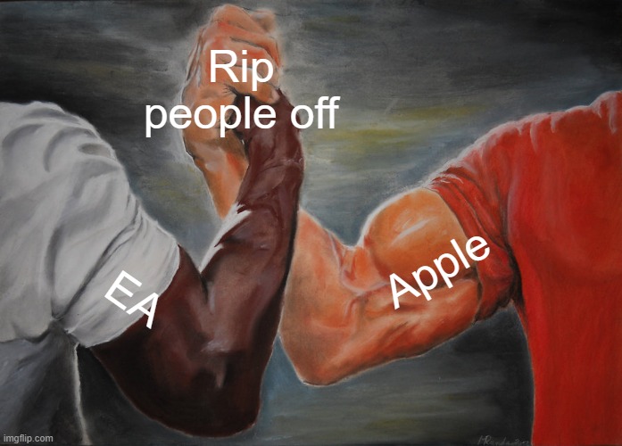 They should be partners | Rip people off; Apple; EA | image tagged in memes,epic handshake | made w/ Imgflip meme maker