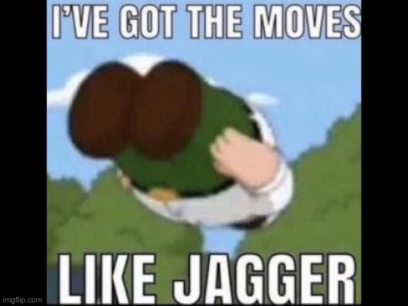 got the moves | image tagged in peter griffin,memes,funny | made w/ Imgflip meme maker