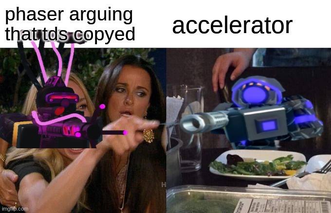 phaser arguing that tds copyed; accelerator | image tagged in tower defense | made w/ Imgflip meme maker