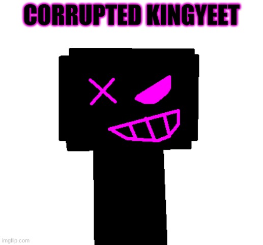 CORRUPTED KINGYEET | made w/ Imgflip meme maker