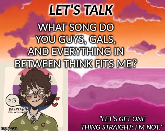 PastelGremlin Announcement | WHAT SONG DO YOU GUYS, GALS, AND EVERYTHING IN BETWEEN THINK FITS ME? | image tagged in pastelgremlin announcement | made w/ Imgflip meme maker