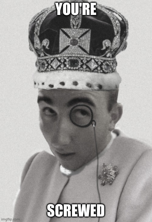 Supreme Royal Thoughts | YOU'RE SCREWED | image tagged in supreme royal thoughts | made w/ Imgflip meme maker