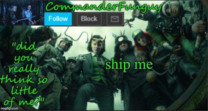 bc why not | ship me | image tagged in commanderfunguy announcement template thx cheez | made w/ Imgflip meme maker