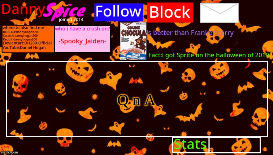 Why do you do this to me. -Bloo | Q n A | image tagged in dannyspice halloween announcement temp | made w/ Imgflip meme maker
