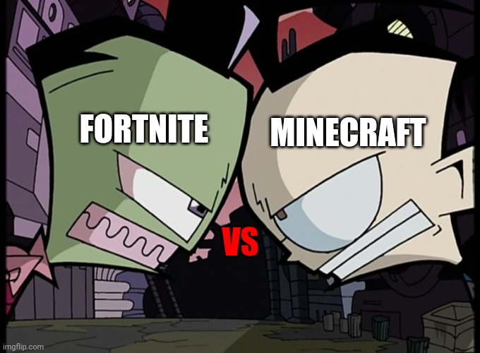 Fortnite VS Minecraft | FORTNITE; MINECRAFT; VS | image tagged in zim and dib glaring at each other | made w/ Imgflip meme maker