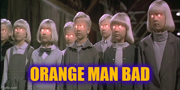 children of the corn | ORANGE MAN BAD | image tagged in children of the corn | made w/ Imgflip meme maker