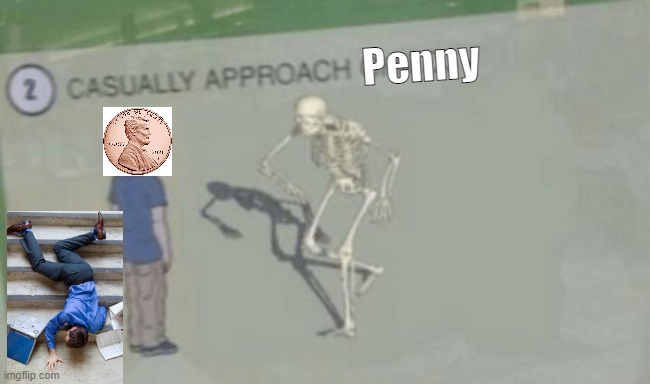 Casually Approach Child | Penny | image tagged in casually approach child | made w/ Imgflip meme maker