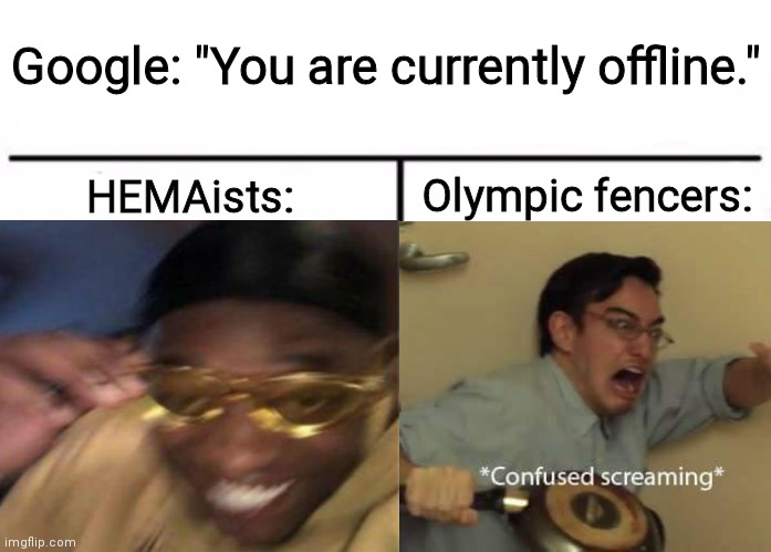 As they say, all is fair in love and war. So yes, you can step off the line to gain new angles of attack. | Google: "You are currently offline."; Olympic fencers:; HEMAists: | image tagged in memes,swords,hema,olympic fencing,offline | made w/ Imgflip meme maker